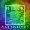 Niser - Garbotized (feat. Mon Ami Mio) - Single